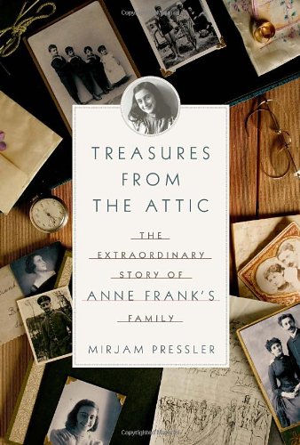 Treasures From The Attic The Extraordinary Story Of Anne Franks Family Mirjam Pressler