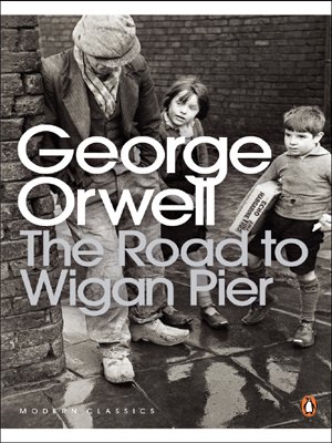 The Road To Wigan Pier George Orwell