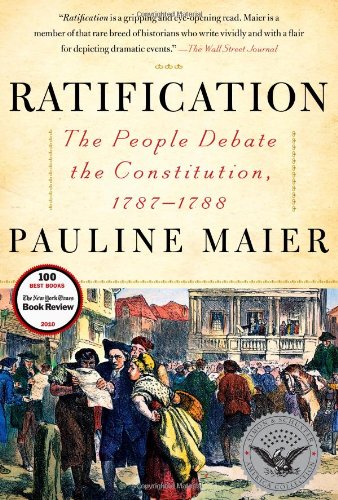 Ratification The People Debate The Constitution 17871788 Pauline Maier