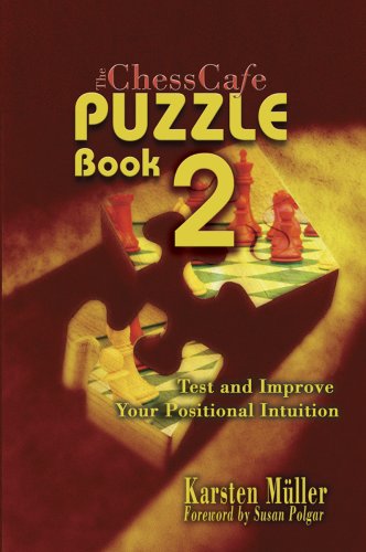 The Chesscafe Puzzle Book 2 Test And Improve Your Positional Intuition Karsten Muller