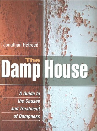 The Damp House A Guide To The Causes And Treatment Of Dampness Jonathan Hetreed