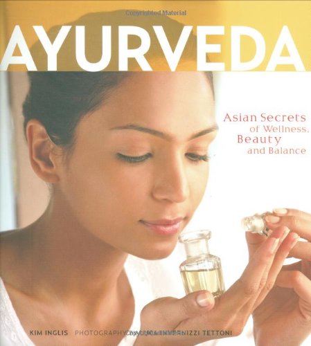 Ayurveda Asian Secrets Of Wellness Beauty And Balance Paperback With Flaps Kim Inglis