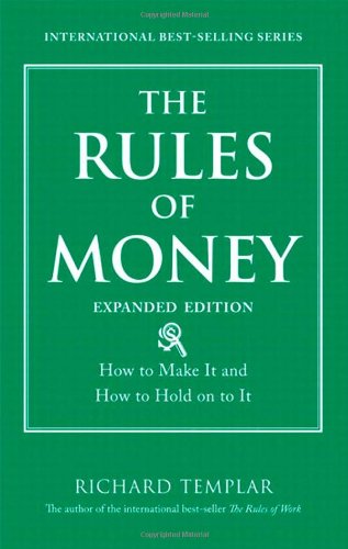 The Rules Of Money How To Make It And How To Hold On To It Expanded Edition 1st Edition Richard Templar