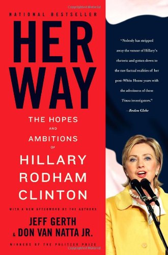 Her Way The Hopes And Ambitions Of Hillary Rodham Clinton Reprint Jeff Gerth