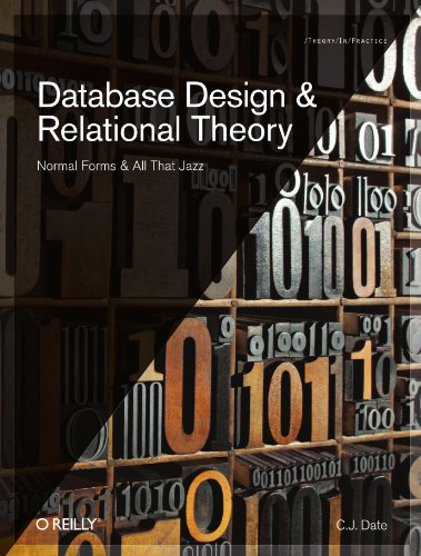 Database Design And Relational Theory Normal Forms And All That Jazz 1st Edition Cj Date