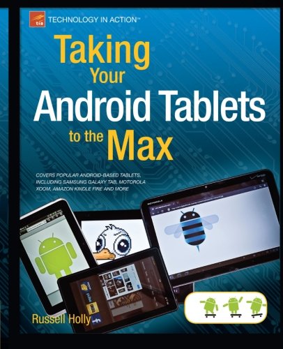 Taking Your Android Tablets To The Max 1st Edition Russell Holly