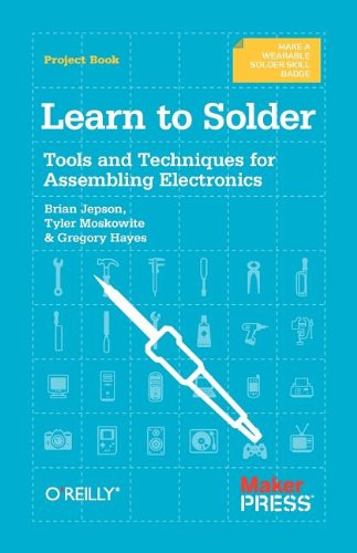 Learn To Solder Tools And Techniques For Assembling Electronics Brian Jepson