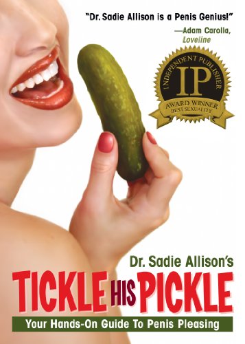 Tickle His Pickle Your Handson Guide To Penis Pleasing Allison Sadie