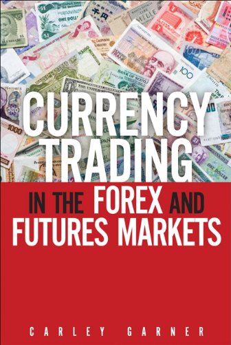 Currency Trading In The Forex And Futures Markets 1st Edition Carley Garner