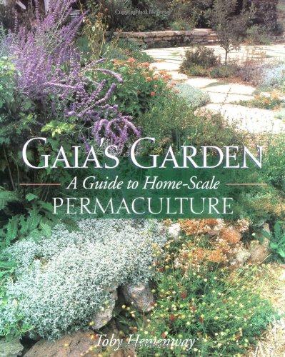 Gaias Garden A Guide To Homescale Permaculture Toby Hemenway