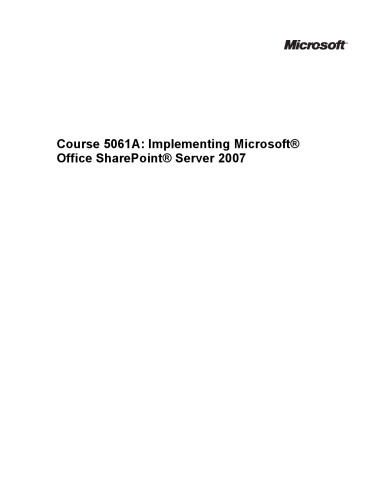 Microsoft Official Course 5061a Implementing Microsoft Office Sharepoint Server 2007 Microsoft