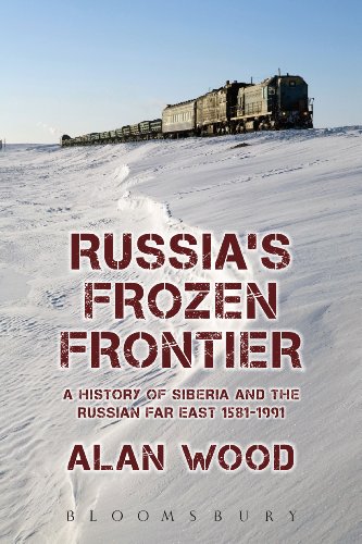 Russias Frozen Frontier A History Of Siberia And The Russian Far East 1581 1991 Alan Wood
