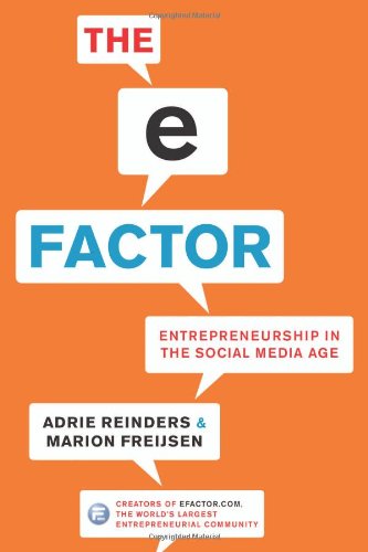 The Efactor Entrepreneurship In The Social Media Age Adrie Reinders