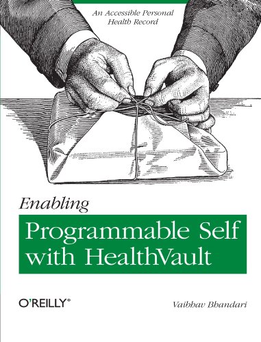 Enabling Programmable Self With Healthvault An Accessible Personal Health Record 1st Edition Vaibhav Bhandari