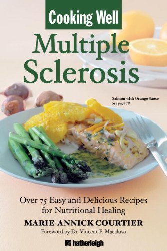 Cooking Well Multiple Sclerosis Over 75 Easy And Delicious Recipes For Nutritional Healing 1 Original Marieannick Courtier