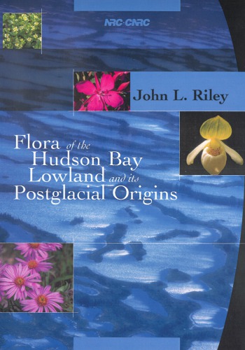 Flora Of The Hudson Bay Lowland And Its Postglacial Origins John Riley