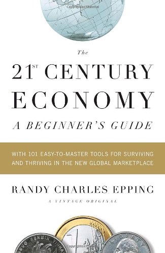 The 21st Century Economy A Beginners Guide Original Randy Charles Epping