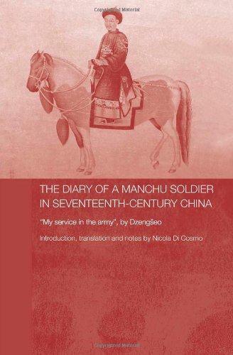 The Diary Of A Manchu Soldier In Seventeenthcentury China My Service In The Army By Dzengseo Annotated Edition Nicola Di Cosmo