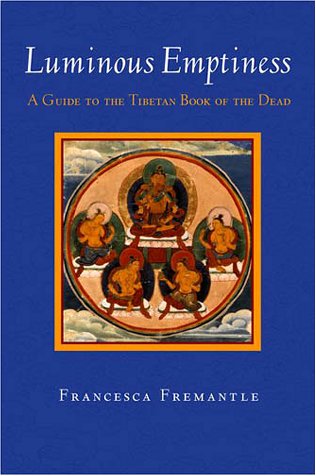 Luminous Emptiness Understanding The Tibetan Book Of The Dead 1st Francesca Fremantle