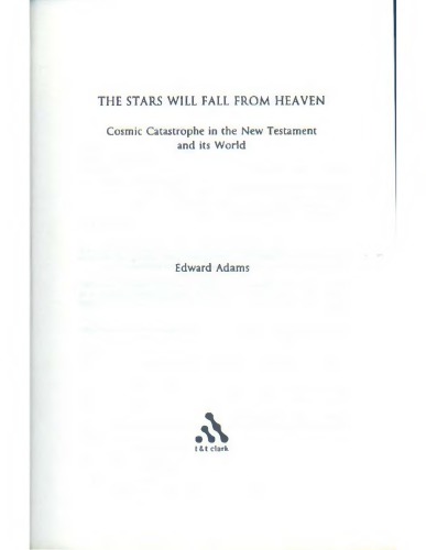 The Stars Will Fall From Heaven Cosmic Catastrophe In The New Testament And Its World 1st Edition Edward Adams