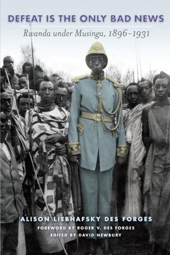 Defeat Is The Only Bad News Rwanda Under Musinga 18961931 1st Edition Alison Des Forges