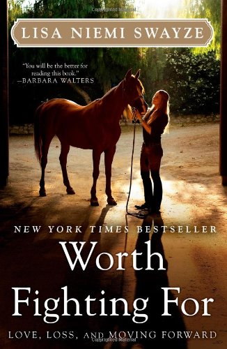 Worth Fighting For Love Loss And Moving Forward Reprint Lisa Niemi Swayze