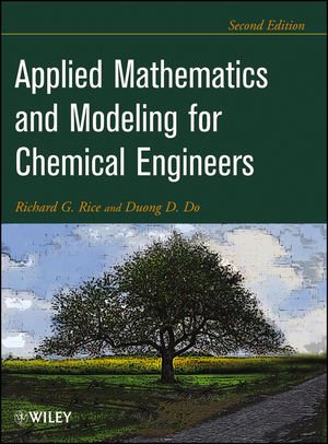 Applied Mathematics And Modeling For Chemical Engineers Second Edition 2nd Edition Richard G Rice
