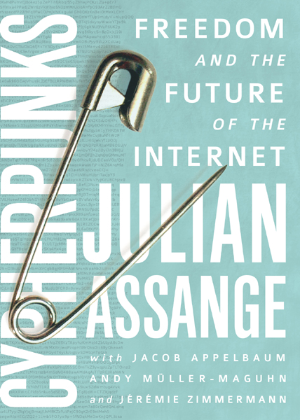 Cypherpunks Freedom And The Future Of The Internet Julian Assange