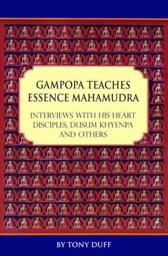 Gampopa Teaches Essence Mahamudra Interviews With His Heart Disciples Dusum Khyenpa And Others Tony Duff