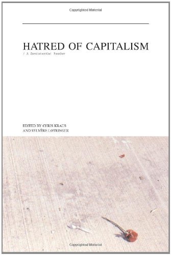 Hatred Of Capitalism A Semiotext 1st Edition Chris Kraus Sylvre Lotringer