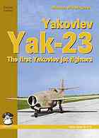 Yakovlev Yak23 The First Yakovlev Jet Fighters Marian Mikoajczuk Colour Profiles Artur Juszczak