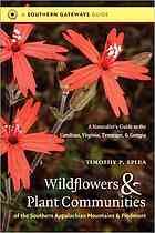 Wildflowers And Plant Communities Of The Southern Appalachian Mountains And Piedmont A Naturalists Guide To The Carolinas Virginia Tennessee And Georgia Timothy P Spira