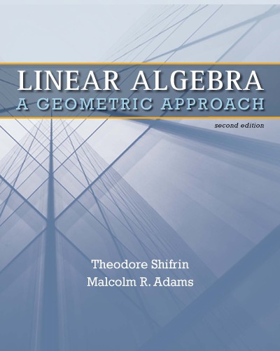 Linear Algebra A Geometric Approach 2nd Ted Shifrin Malcolm Adams