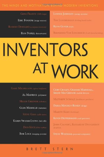 Inventors At Work The Minds And Motivation Behind Modern Inventions 1st Edition Brett Stern