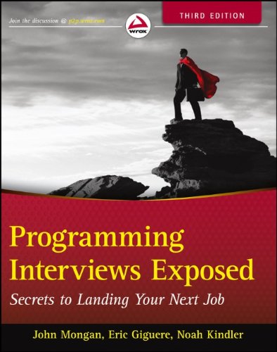Programming Interviews Exposed Secrets To Landing Your Next Job 3rd Edition John Mongan