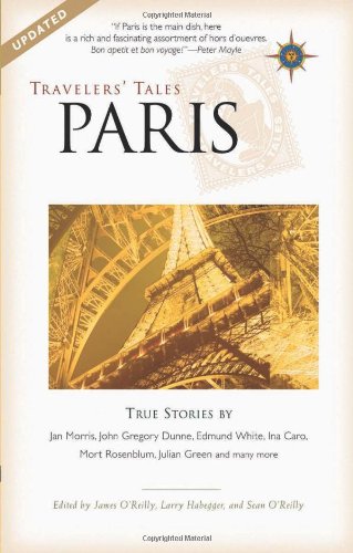 Travelers Tales Paris True Stories Updated James Oreilly Sean Oreilly