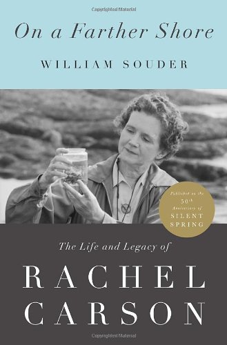 On A Farther Shore The Life And Legacy Of Rachel Carson First Edition William Souder