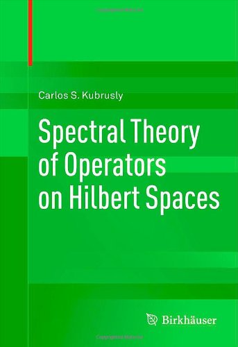 Spectral Theory Of Operators On Hilbert Spaces 1st Edition Carlos S Kubrusly Auth