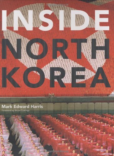 Inside North Korea Mark Edward Harris Bruce Cumings