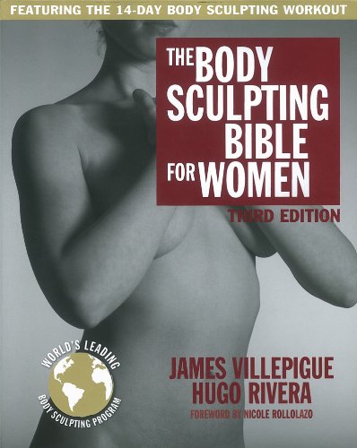 The Body Sculpting Bible For Women Third Edition The Way To Physical Perfection 3rd Edition James Villepigue