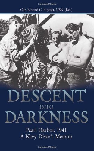 Descent Into Darkness Pearl Harbor 1941 A Navy Divers Memoir Reprint Edward C Raymer