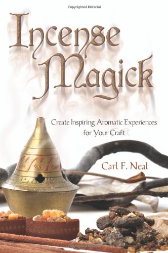 Incense Magick Create Inspiring Aromatic Experiences For Your Craft 1st Carl F Neal
