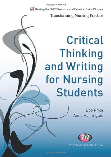 Critical Thinking And Writing For Nursing Students 1st Edition Bob Price