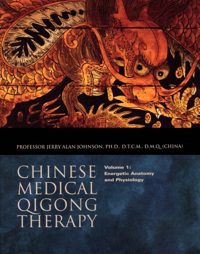Chinese Medical Qigong Therapy Energetic Anatomy And Physiology Jerry Alan Johnson Edited By L Francesca Ferrari