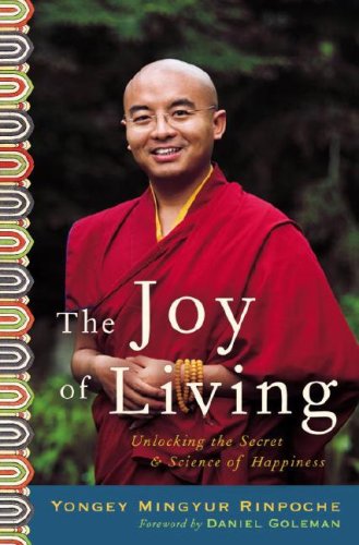 The Joy Of Living Unlocking The Secret And Science Of Happiness 1st Printing Yongey Mingyur Rinpoche