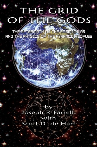 The Grid Of The Gods The Aftermath Of The Cosmic War And The Physics Of The Pyramid Peoples Joseph P Farrell