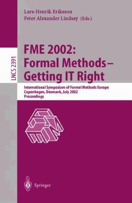 Fme 2002formal Methodsgetting It Right International Symposium Of Formal Methods Europe Copenhagen Denmark July 2224 2002 Proceedings 1st Edition Natarajan Shankar Auth
