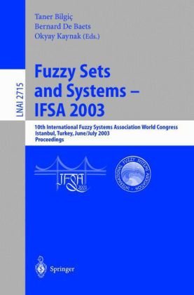 Fuzzy Sets And Systems Ifsa 2003 10th International Fuzzy Systems Association World Congress Istanbul Turkey June 30 July 2 2003 Proceedings Turkey Baets