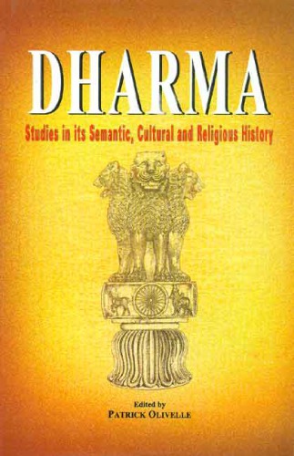 Dharma Studies In Its Semantic Cultural And Religious History Selected Chapters Patrick Olivelle Editor
