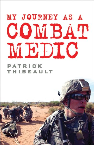My Journey As A Combat Medic Patrick Thibeault